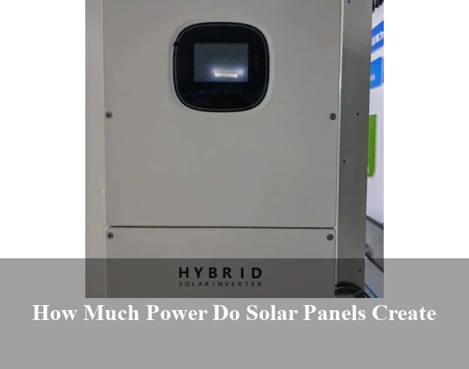 How Much Power Do Solar Panels Create